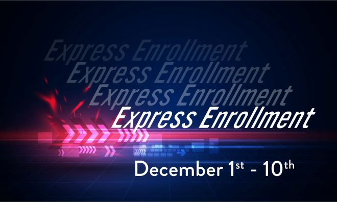 A graphic with arrows and sparks. There is text that reads Express Enrollment, December 1st - 10th.