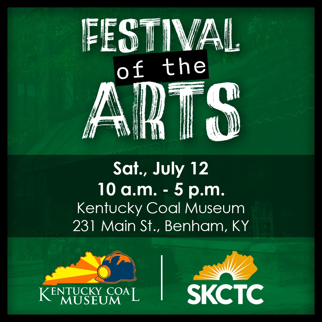 Promotional flyer for the “Festival of the Arts” event. The top of the image features the event title in bold, artistic, white textured font with the words “Festival” and “Arts” in large uppercase letters, and “of the” overlaid in a smaller black box with white type. Below the title, event details are displayed in white bold text: “Sat., July 12, 10 a.m. – 5 p.m.” The location is listed as “Kentucky Coal Museum, 231 Main St., Benham, KY.” The background is dark green with a subtle image of a building. Along the bottom of the flyer are two logos: on the left, the Kentucky Coal Museum logo featuring a yellow coal cart with a dark blue base; and on the right, the Southeast Kentucky Community and Technical College (SKCTC) logo, which includes a yellow sunburst over the SKCTC acronym in white and green.