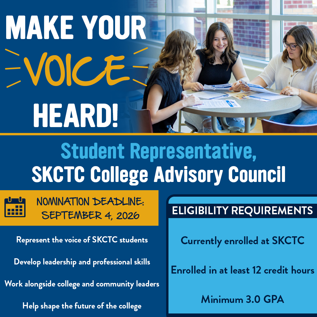 Promotional graphic for the SKCTC College Advisory Council featuring three students meeting around a table. Text highlights the opportunity to “Make Your Voice Heard!” and encourages students to represent their peers, develop leadership and professional skills, work with college and community leaders, and help shape the future of the college. The nomination deadline is September 4, 2026. Eligibility requires current enrollment at SKCTC, at least 12 credit hours, and a minimum 3.0 GPA.